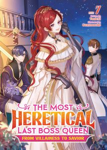 The Most Heretical Last Boss Queen: From Villainess to Savior Novel Volume 7